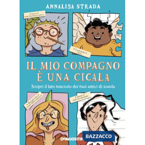 Mio compagno è una cicala. Scopri il lato nascosto dei tuoi amici di scuola (Il)