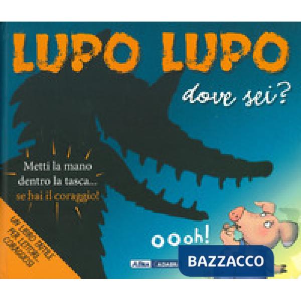 Lupo lupo dove sei? Ediz. a colori