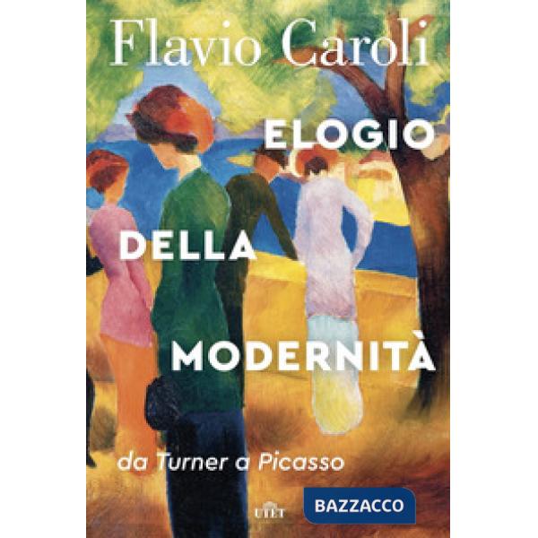 Elogio della modernità. Da Turner a Picasso