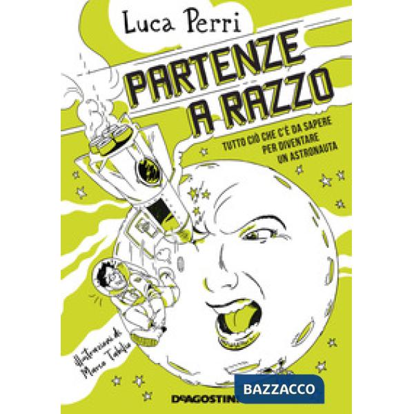 Partenze a razzo. Tutto ciò che c'è da sapere prima di diventare un astronauta