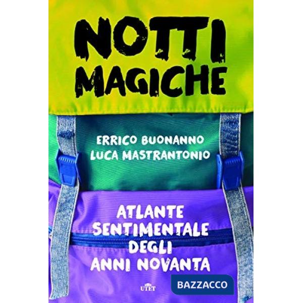 Notti magiche. Atlante sentimentale degli anni Novanta