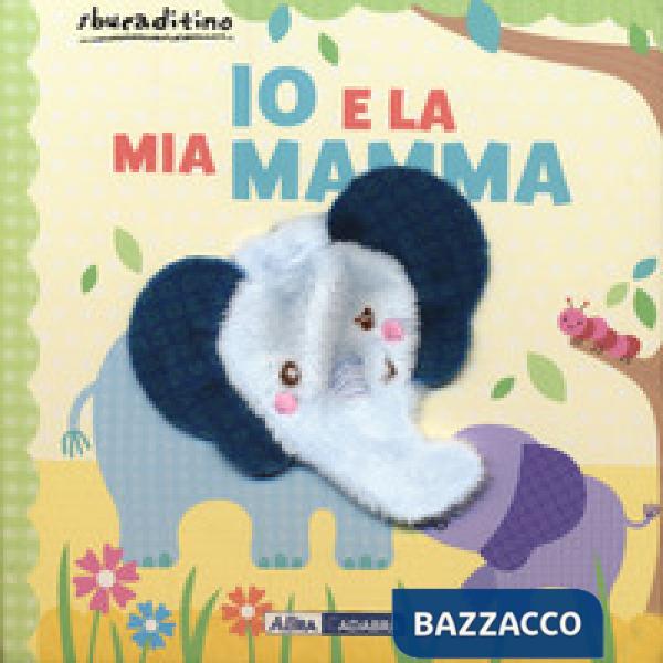 Io e la mia mamma. Ediz. a colori