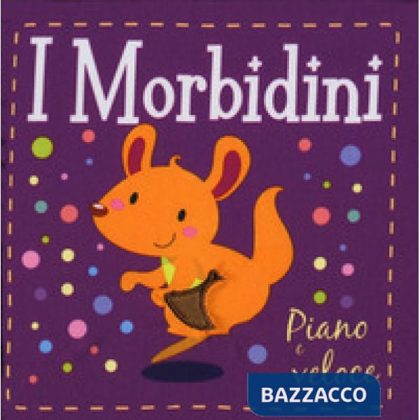 Piano e veloce. I morbidini. Ediz. a colori
