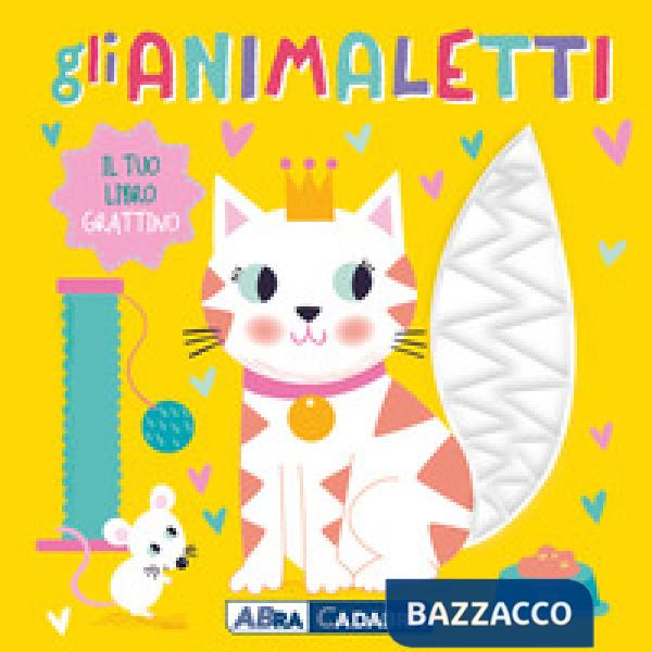 Animaletti. Il tuo libro grattino. Ediz. a colori (Gli)