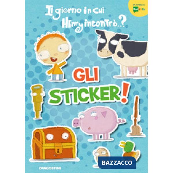Giorno in cui Henry incontrò... gli sticker! Con adesivi. Ediz. a colori (Il)