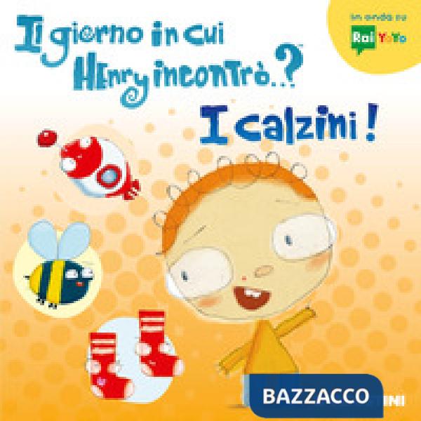 Giorno in cui Henry incontrò...? I calzini! Ediz. a colori (Il)