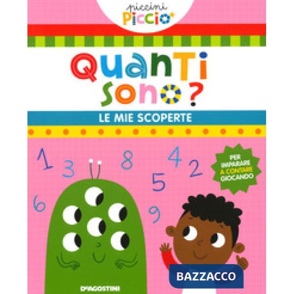 Quanti sono? Le mie scoperte. Piccini picciò. Ediz. a colori