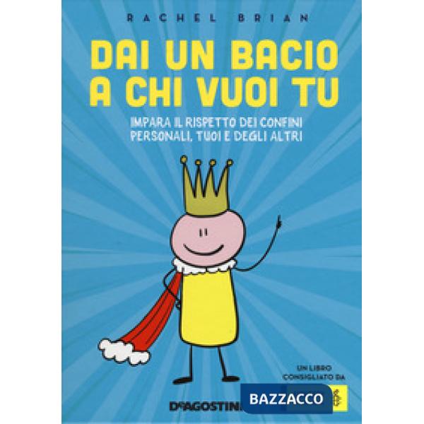 Dai un bacio a chi vuoi tu! Impara il rispetto dei confini personali, tuoi e degli altri