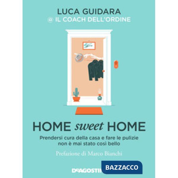 Home sweet home. Prendersi cura della casa e fare le pulizie non è mai stato così bello