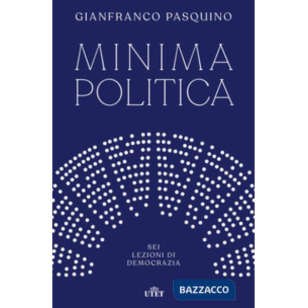 Minima politica. Sei lezioni di democrazia