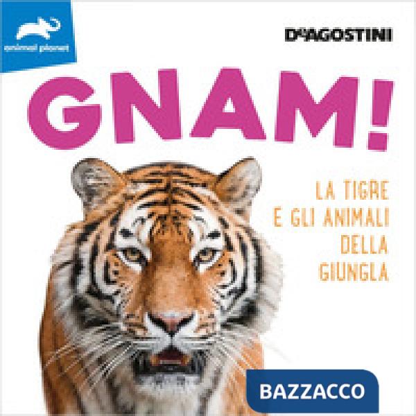 Gnam! La tigre e gli animali della giungla. Ediz. a colori