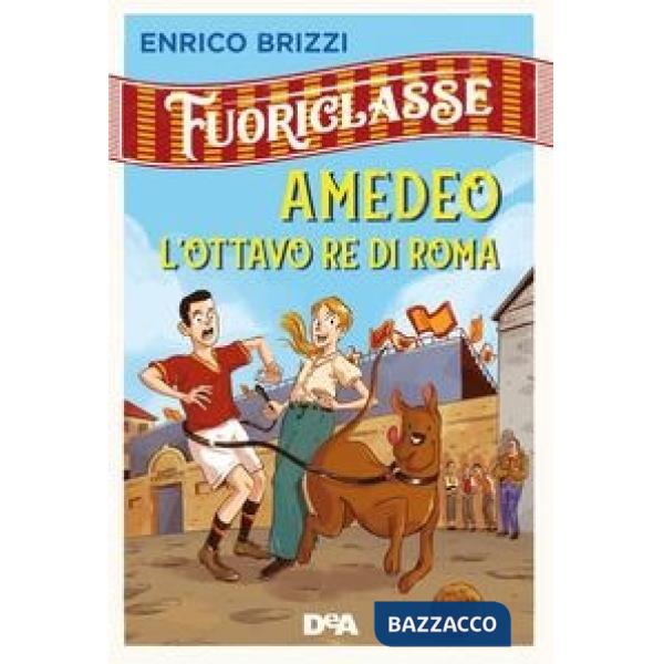 Amedeo l'ottavo re di Roma. Fuoriclasse