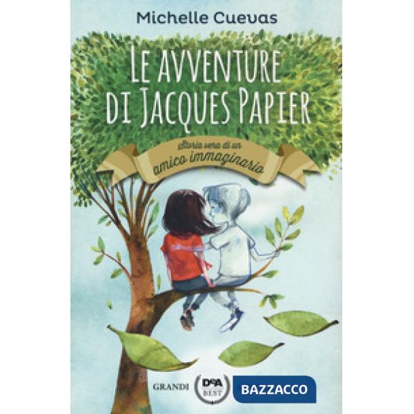 Avventure di Jacques Papier. Storia vera di un amico immaginario (Le)