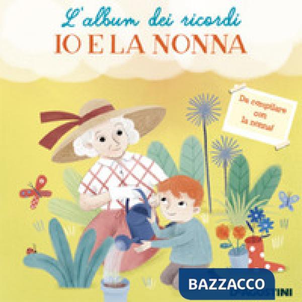 Io e la nonna. L'album dei ricordi. Ediz. a colori