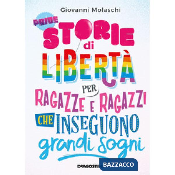 Storie di libertà per ragazze e ragazzi che inseguono grandi sogni