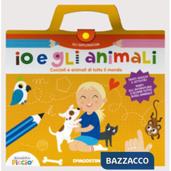 Io e gli animali. Cuccioli e animali di tutto il mondo. Gli esploratori. Ediz. a colori. Ediz. a spirale