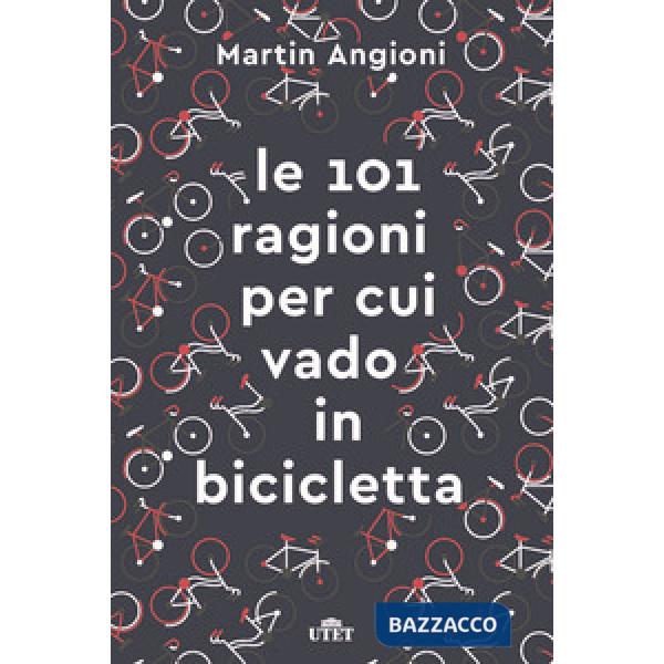 101 ragioni per cui vado in bicicletta. Ediz. ampliata (Le)