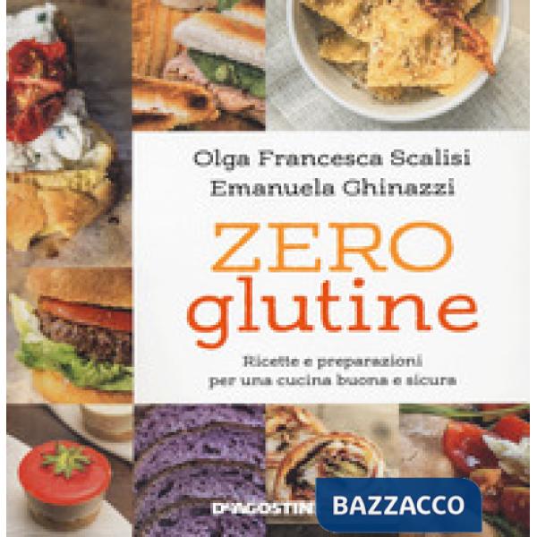 Zero glutine. Ricette e preparazioni per una cucina buona e sicura. Nuova ediz.