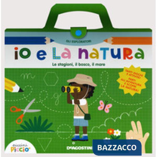 Io e la natura. Le stagioni, il bosco, il mare. Gli esploratori. Ediz. a colori. Ediz. a spirale