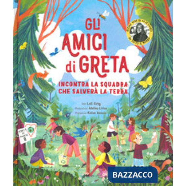 Amici di Greta. Incontra la squadra che salverà la Terra. Ediz. a colori (Gli)