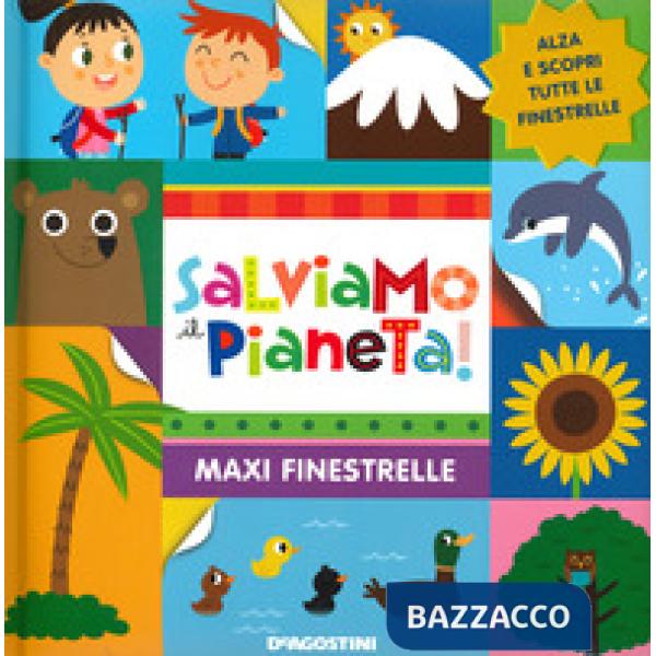 Salviamo il pianeta. Maxi finestrelle. Ediz. a colori