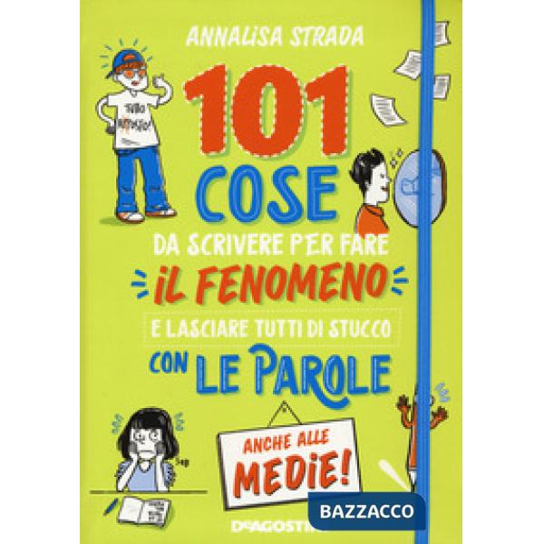 101 cose da scrivere per fare il fenomeno e lasciare tutti di stucco con le parole anche alle medie!