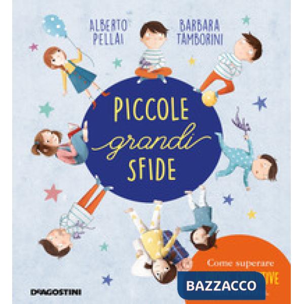 Piccole grandi sfide. Come superare 4 prove evolutive dell'infanzia. Ediz. a colori