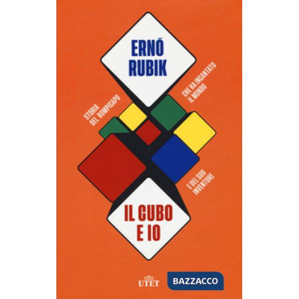 Cubo e io. Storia del rompicapo che ha incantato il mondo e del suo inventore (Il)