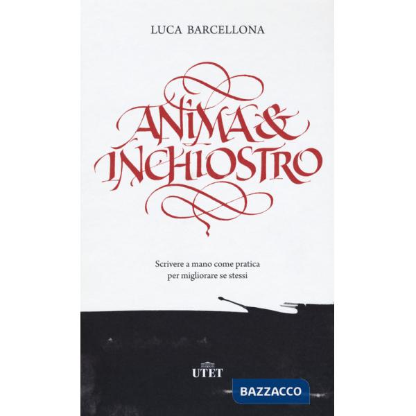 Anima e inchiostro. Scrivere a mano come pratica per migliorare se stessi