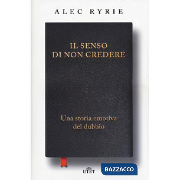 Senso di non credere. Una storia emotiva del dubbio (Il)
