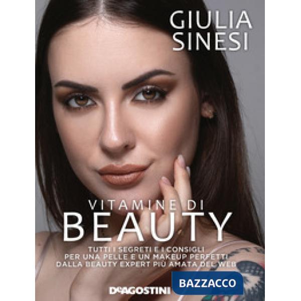Vitamine di beauty. Tutti i segreti e i consigli per una pelle e un makeup perfetti dalla beauty expert più amata del web