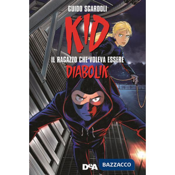 Kid. Il ragazzo che voleva essere Diabolik