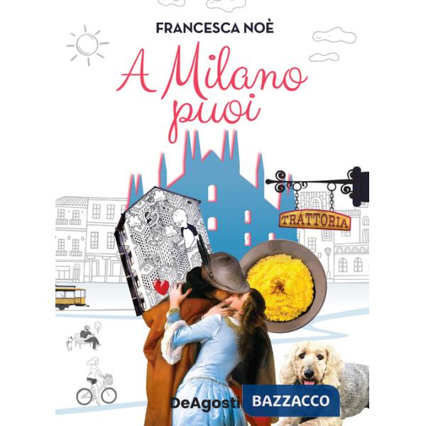 A Milano puoi. La guida per scoprire una Milano che non ti aspetti