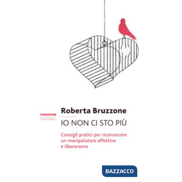 Io non ci sto più. Consigli pratici per riconoscere un manipolatore affettivo e liberarsene