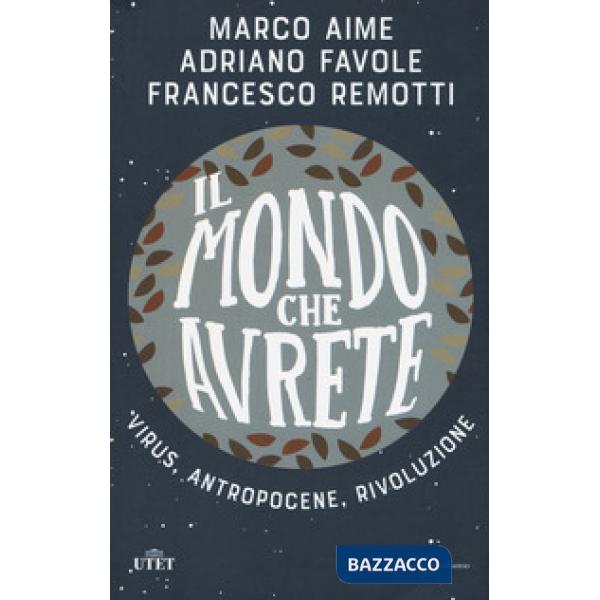 Mondo che avrete. Virus, antropocene, rivoluzione (Il)