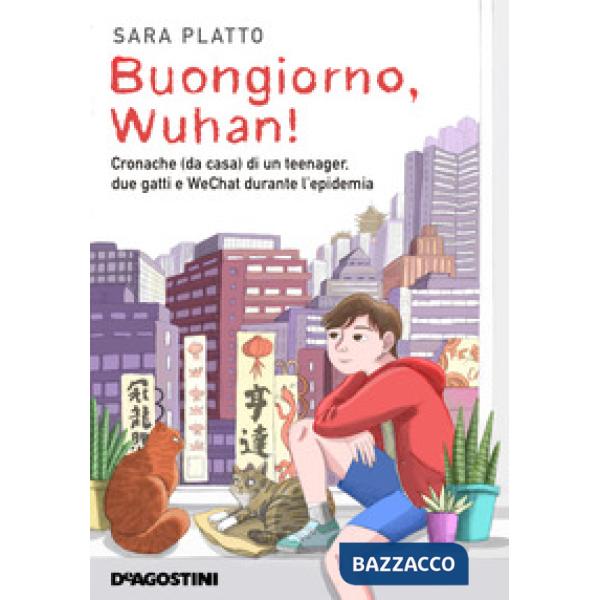 Buongiorno, Wuhan! Cronache (da casa) di un teenager, due gatti e WeChat durante l'epidemia