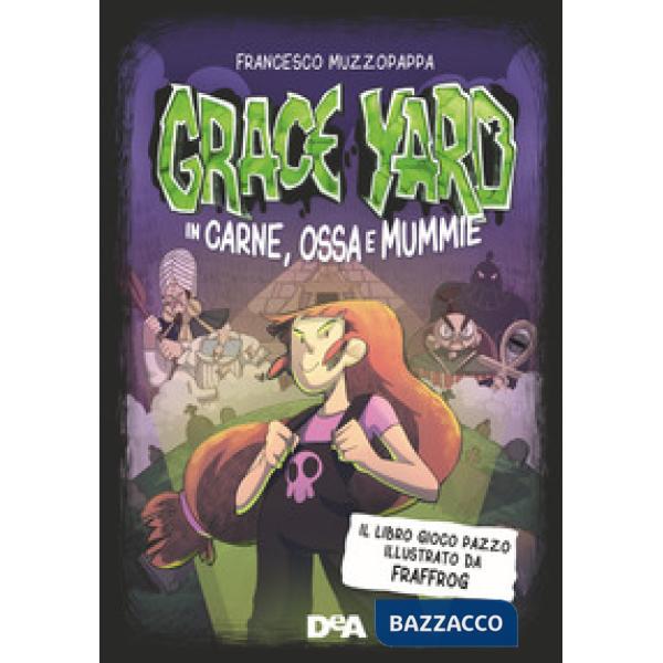 Grace Yard. In carne, ossa e mummie