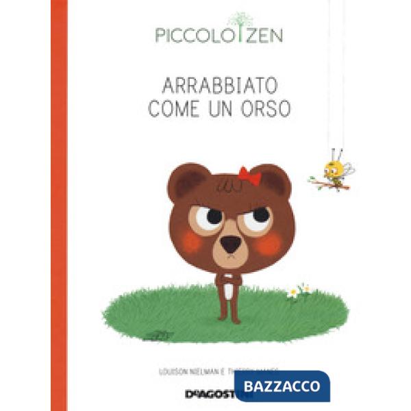 Arrabbiato come un orso. Piccolo zen. Ediz. a colori