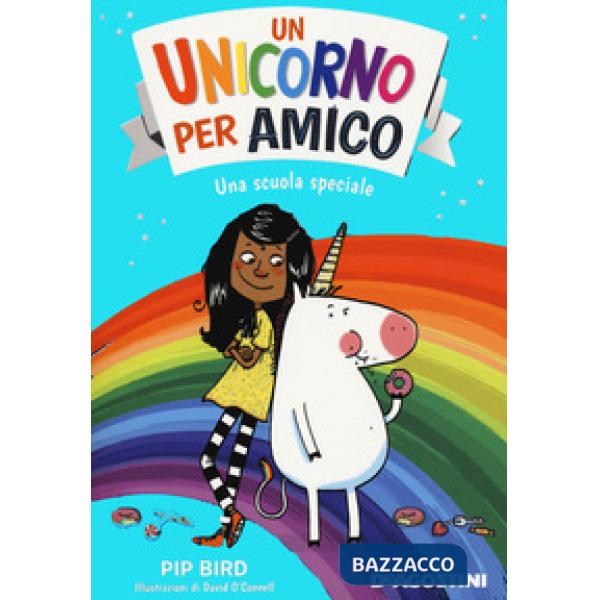 Scuola speciale. Un unicorno per amico. Nuova ediz. (Una)