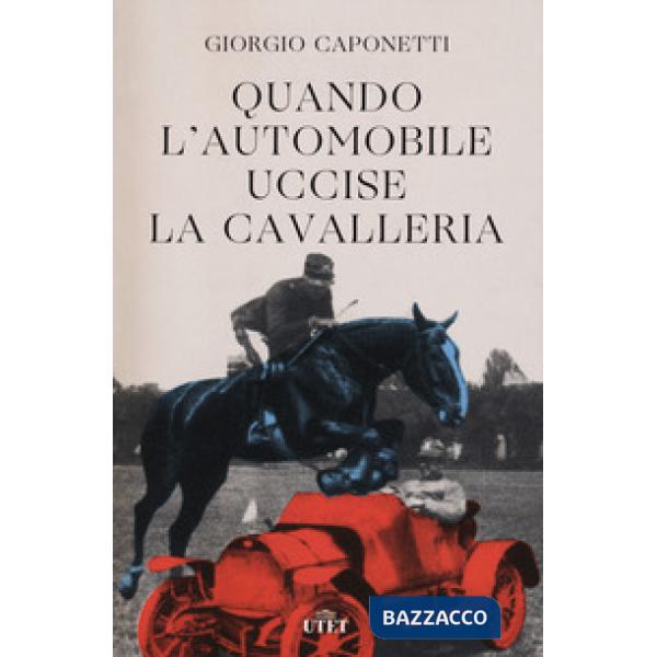 Quando l'automobile uccise la cavalleria