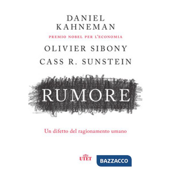 Rumore. Un difetto del ragionamento umano