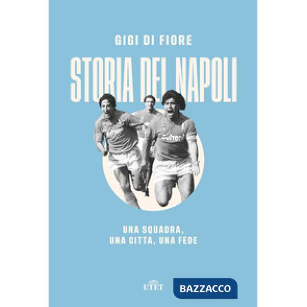 Storia del Napoli. Una squadra, una città, una fede
