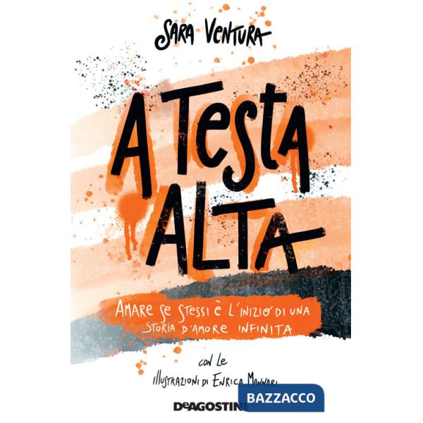 A testa alta. Amare se stessi è l'inizio di una storia d'amore infinita