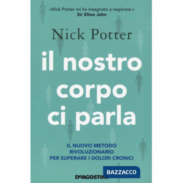 Nostro corpo ci parla. Il nuovo metodo rivoluzionario per superare i dolori cronici (Il)