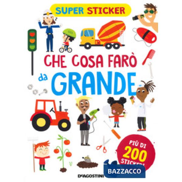 Che cosa farò da grande. Super sticker. Ediz. a colori