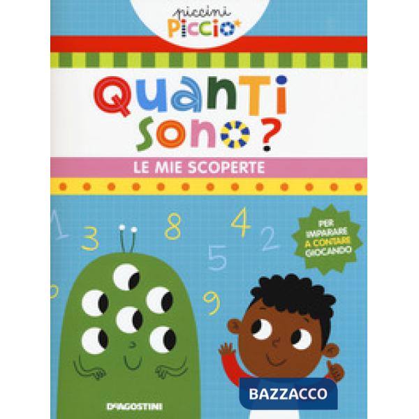 Quanti sono? Le mie scoperte. Piccini picciò. Ediz. a colori