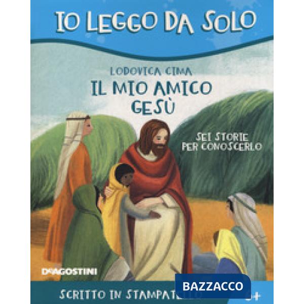 Mio amico Gesù. Sei storie per conoscerlo (Il)