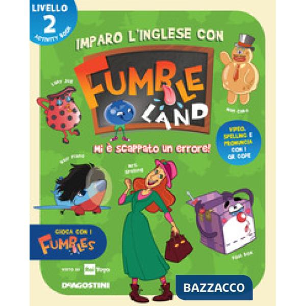 Imparo l'inglese con Fumbleland. Mi è scappato un errore. Livello 2