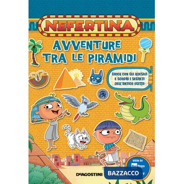 Avventure tra le piramidi. Nefertina. Con adesivi