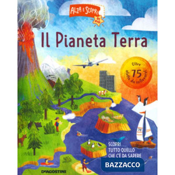 Pianeta Terra. Alza e scopri di più (Il)